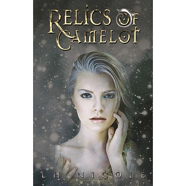 Relics of Camelot, L. H. Nicole