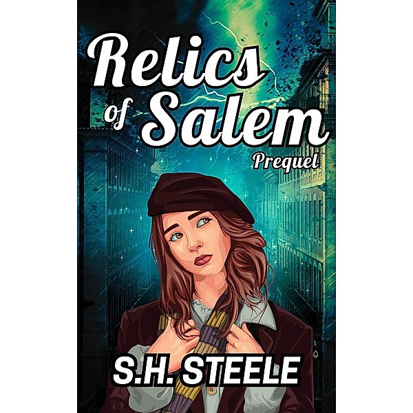 Relics of Salem Prequel / Relics of Salem, S. H. Steele