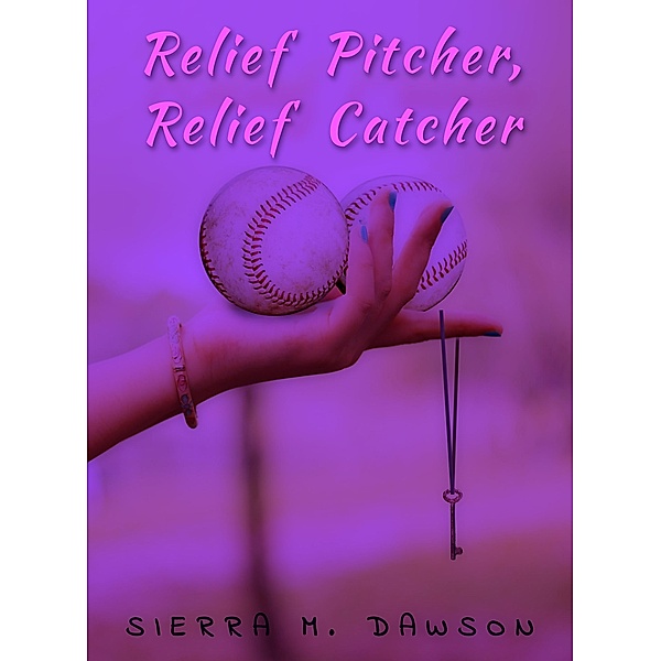 Relief Pitcher, Relief Catcher, Sierra M. Dawson