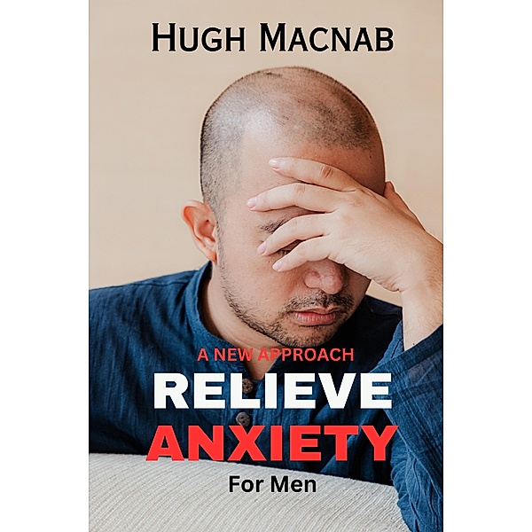 Relieve Anxiety (For Men), Hugh Macnab