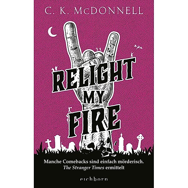 Relight My Fire / The Stranger Times Bd.4, C. K. McDonnell