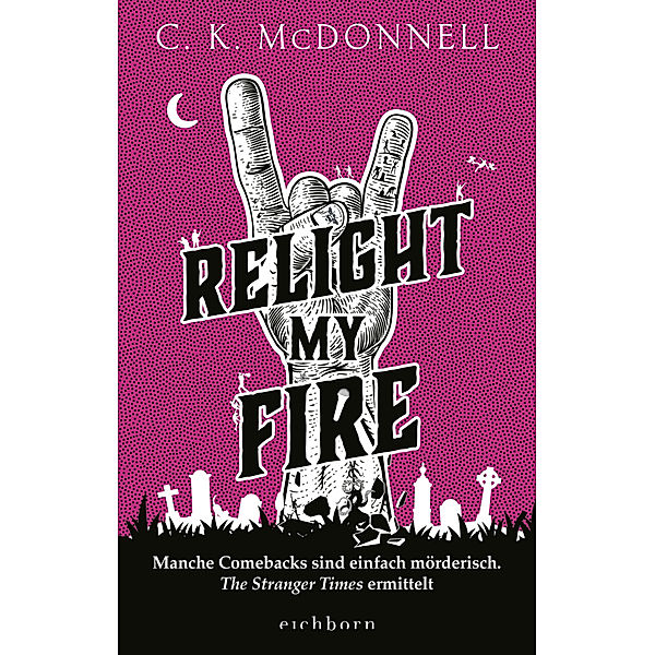 Relight My Fire / The Stranger Times Bd.4, C. K. McDonnell