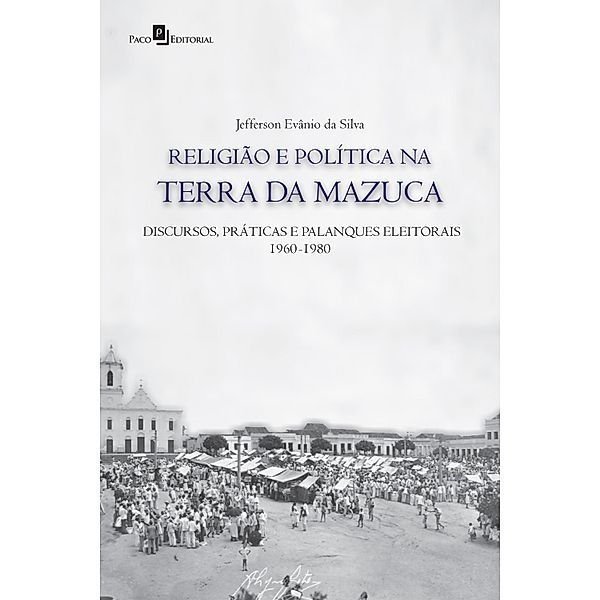 Religião e política na terra da Mazuca, Jefferson Evanio da Silva