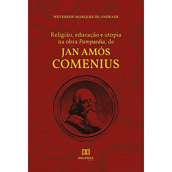 Religião, educação e utopia na obra Pampaedia, de Jan Amós Comenius, Weverson Marques de Andrade