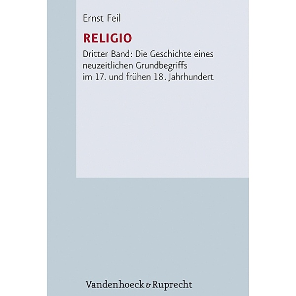 Religio / Forschungen zur Kirchen- und Dogmengeschichte, Ernst Feil