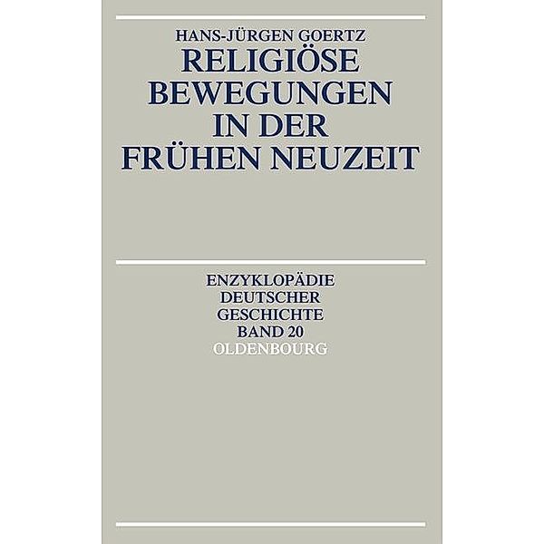 Religiöse Bewegungen in der Frühen Neuzeit / Enzyklopädie deutscher Geschichte Bd.20, Hans-Jürgen Goertz