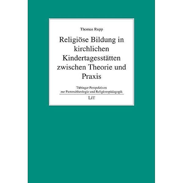 Religiöse Bildung in kirchlichen Kindertagesstätten zwischen Theorie und Praxis, Thomas Rupp