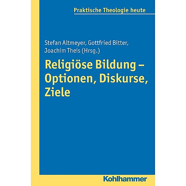 Religiöse Bildung - Optionen, Diskurse, Ziele