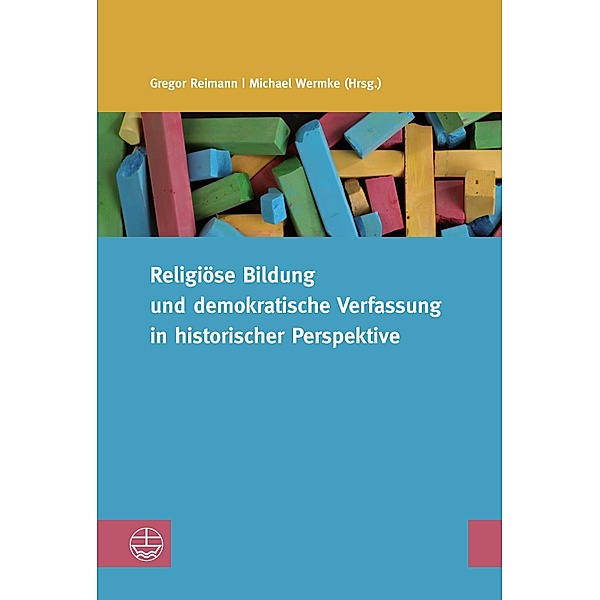 Religiöse Bildung und demokratische Verfassung in historischer Perspektive / Studien zur Religiösen Bildung (StRB) Bd.20