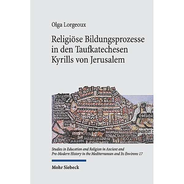 Religiöse Bildungsprozesse in den Taufkatechesen Kyrills von Jerusalem, Olga Lorgeoux