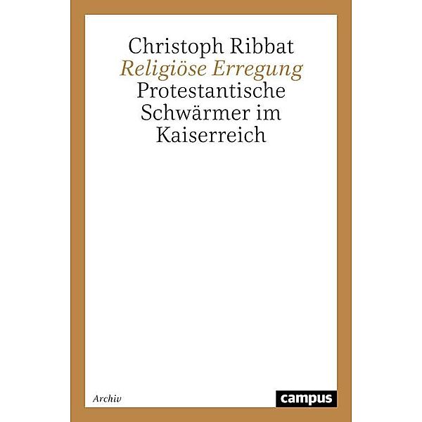 Religiöse Erregung / Campus Historische Studien Bd.19, Christoph Ribbat