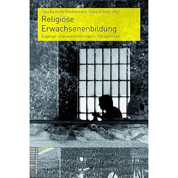 Religiöse Erwachsenenbildung / Praktische Theologie im reformierten Kontext Bd.7