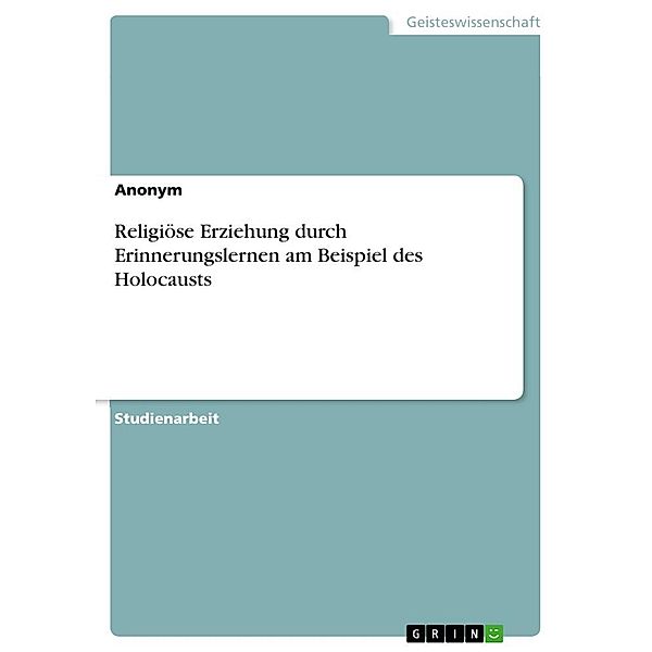 Religiöse Erziehung durch Erinnerungslernen am Beispiel des Holocausts, Anonym