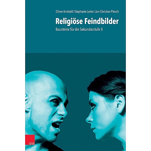 Religiöse Feindbilder, Oliver Arnhold, Stephanie Lerke, Jan Christian Pinsch