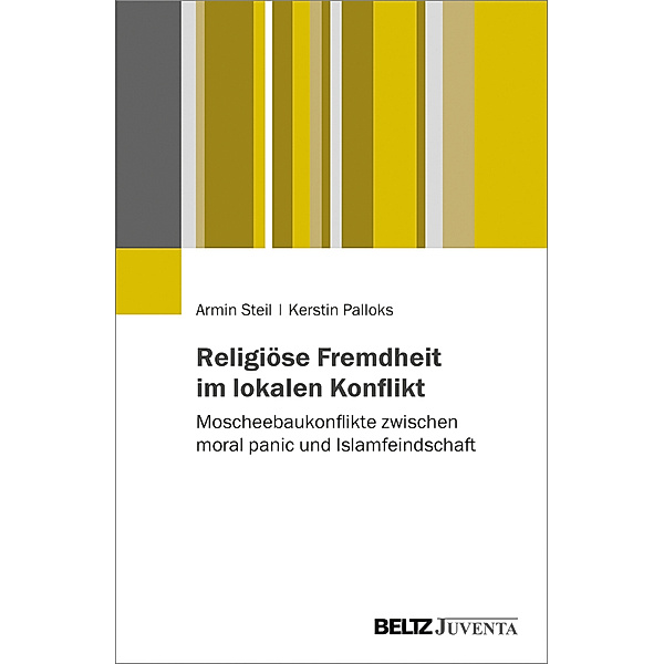 Religiöse Fremdheit im lokalen Konflikt, Armin Steil, Kerstin Palloks