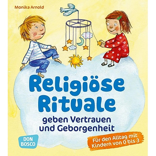 Religiöse Rituale geben Vertrauen und Geborgenheit, m. 1 Beilage, Monika Arnold