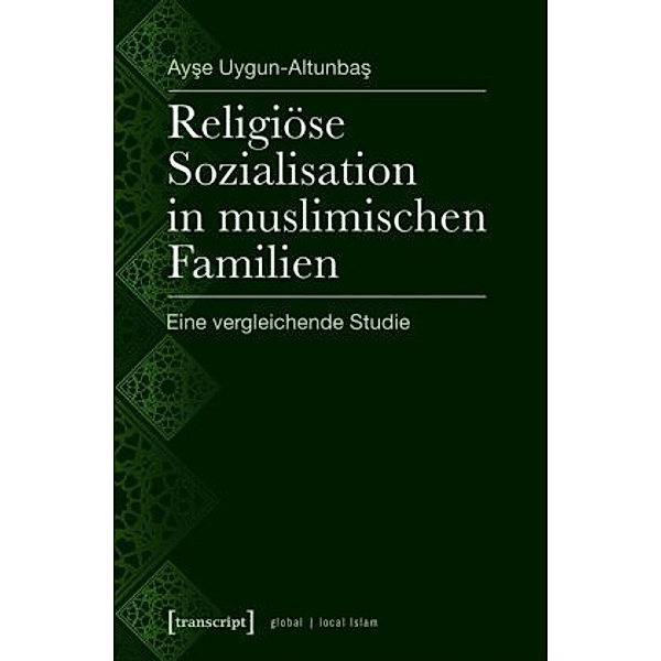 Religiöse Sozialisation in muslimischen Familien, Ayse Uygun-Altunbas