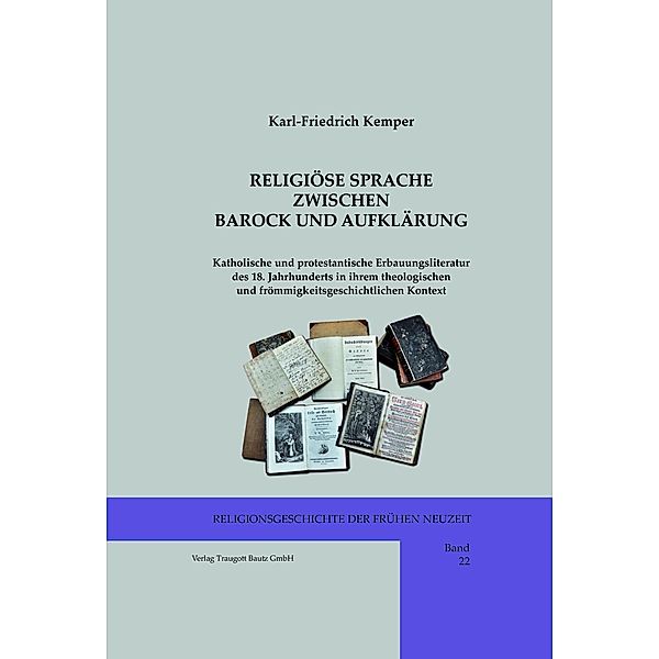 RELIGIÖSE SPRACHE ZWISCHEN BAROCK UND AUFKLÄRUNG / Religionsgeschichte der frühen Neuzeit Bd.22, Karl-Friedrich Kemper