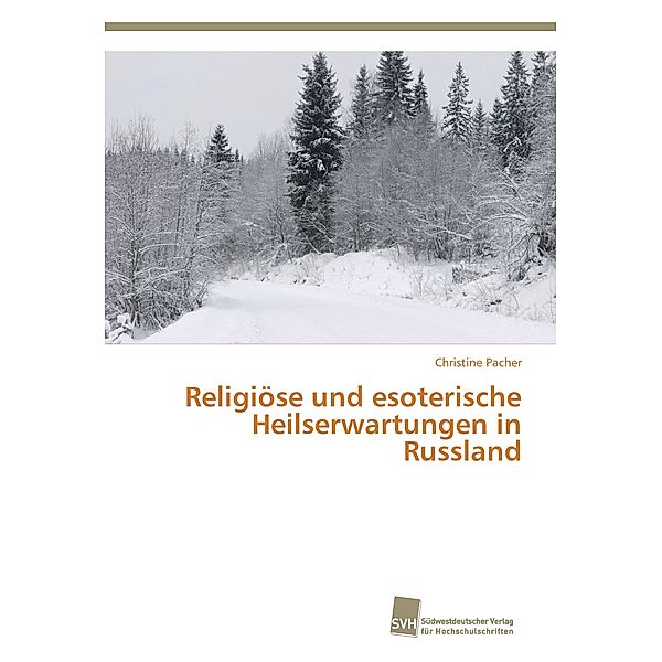 Religiöse und esoterische Heilserwartungen in Russland, Christine Pacher