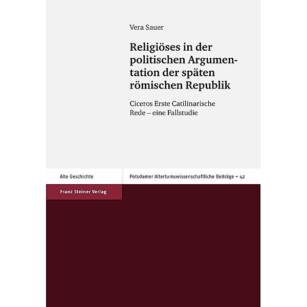 Religiöses in der politischen Argumentation der späten römischen Republik, Vera Sauer