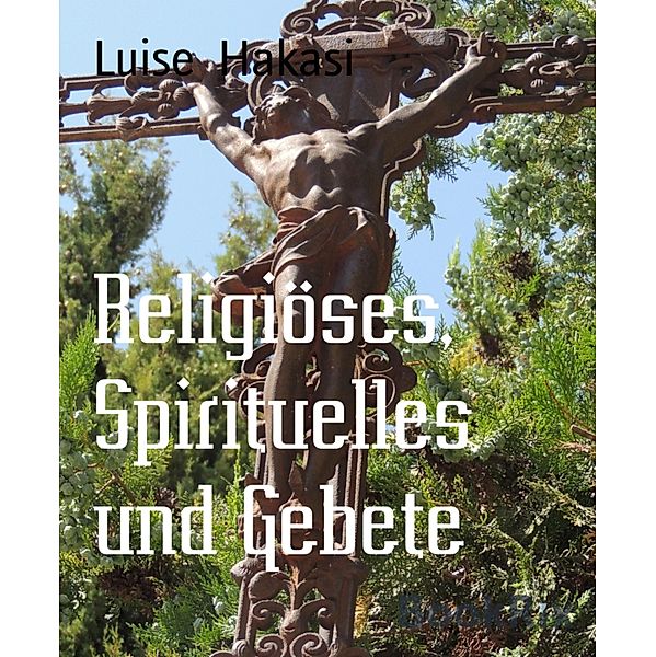 Religiöses, Spirituelles und Gebete, Luise Hakasi