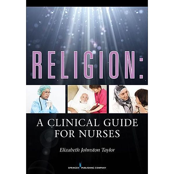 Religion: A Clinical Guide for Nurses, Elizabeth Johnston Taylor