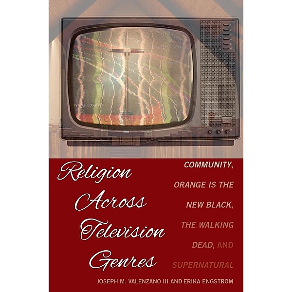 Religion Across Television Genres, Joseph M. Valenzano III, Erika Engstrom