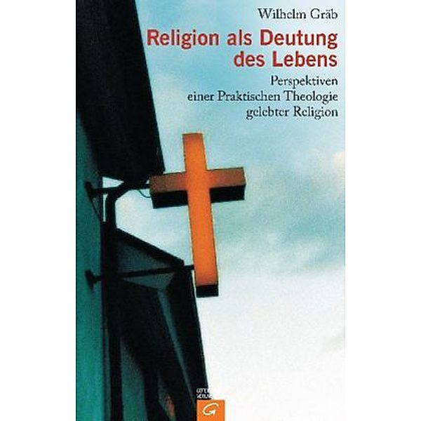 Religion als Deutung des Lebens, Wilhelm Gräb