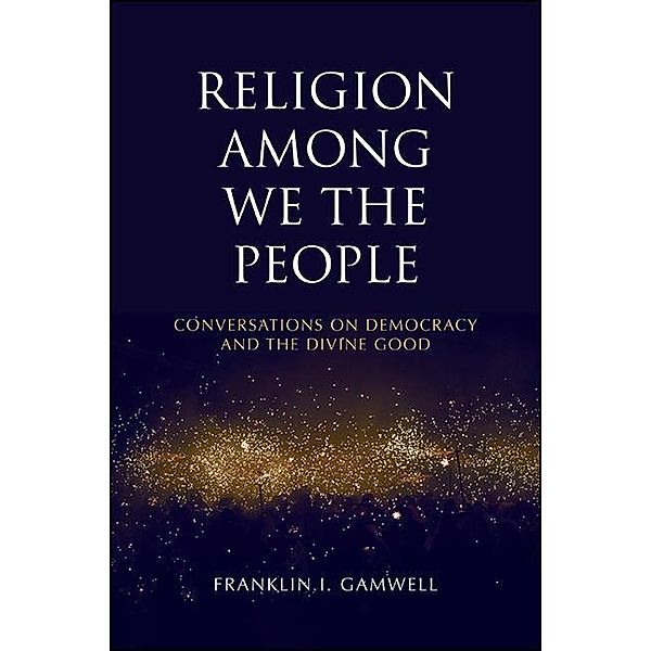 Religion among We the People, Franklin I. Gamwell