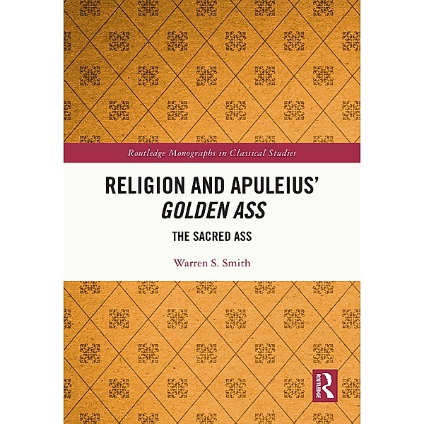 Religion and Apuleius' Golden Ass, Warren S. Smith