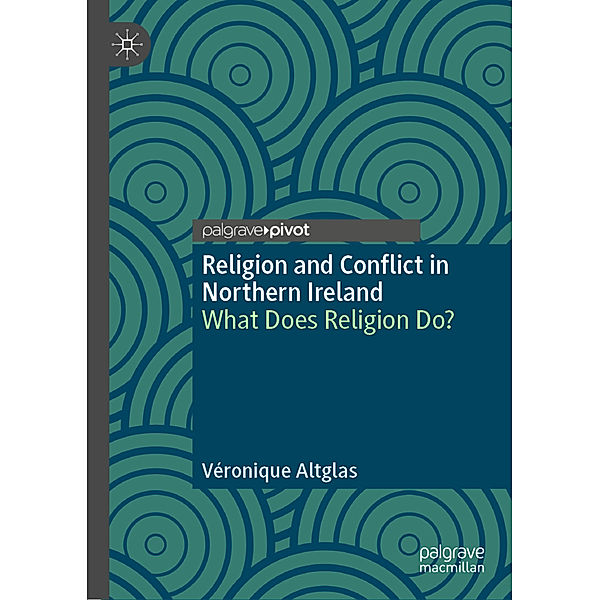 Religion and Conflict in Northern Ireland, Véronique Altglas