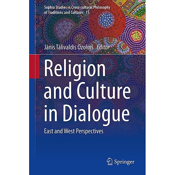 Religion and Culture in Dialogue / Sophia Studies in Cross-cultural Philosophy of Traditions and Cultures Bd.15