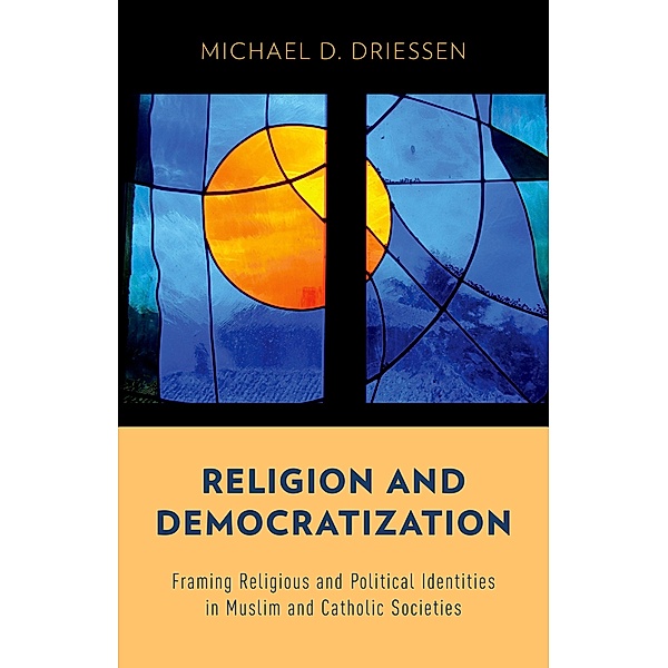 Religion and Democratization, Michael D. Driessen