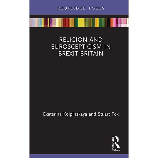 Religion and Euroscepticism in Brexit Britain, Ekaterina Kolpinskaya, Stuart Fox