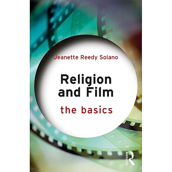 Religion and Film: The Basics, Jeanette Reedy Solano