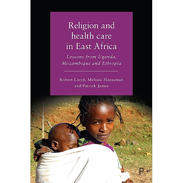 Religion and health care in East Africa, Robert Lloyd, Melissa Haussman