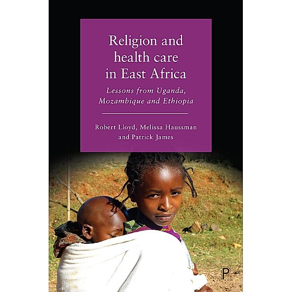 Religion and Health Care in East Africa, Robert Lloyd, Melissa Haussman