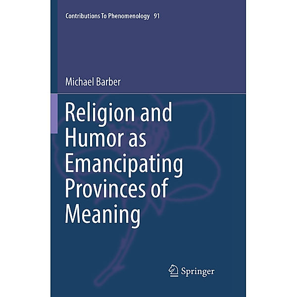 Religion and Humor as Emancipating Provinces of Meaning, Michael Barber