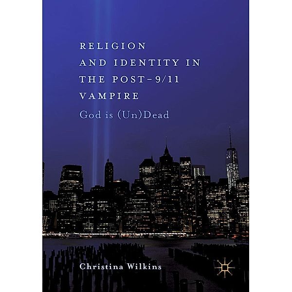 Religion and Identity in the Post-9/11 Vampire / Progress in Mathematics, Christina Wilkins