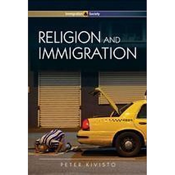 Religion and Immigration / PIMS - Polity Immigration and Society series Bd.1, Peter Kivisto