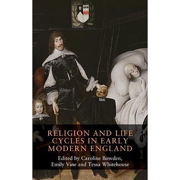 Religion and life cycles in early modern England / Seventeenth- and Eighteenth-Century Studies Bd.14