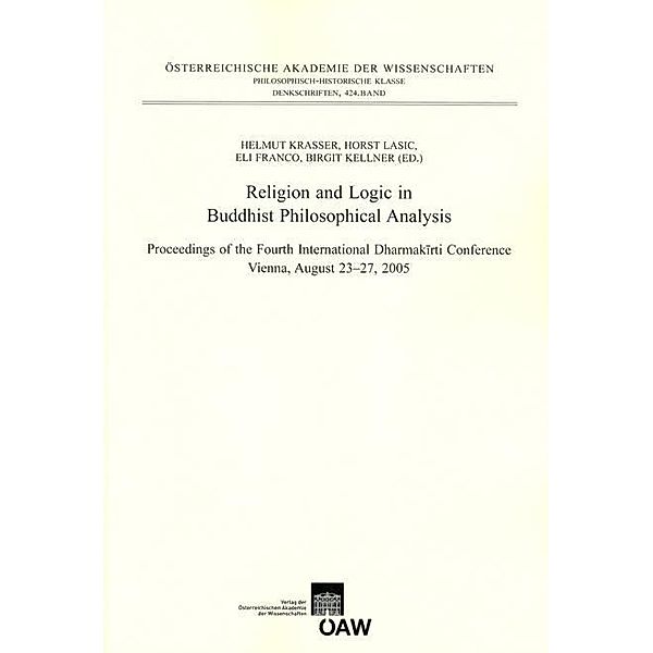 Religion and Logic in Buddhist Philosophical Analysis, Eli Franco, Birgit Kellner, Helmut Krasser, Horst Lasic
