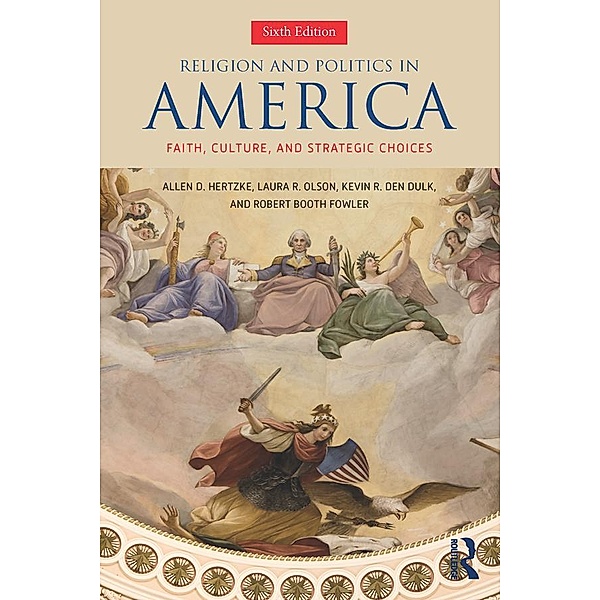 Religion and Politics in America, Allen D. Hertzke, Laura R. Olson, Kevin R. den Dulk, Robert Booth Fowler