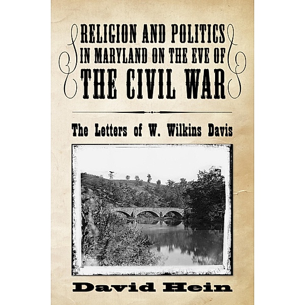 Religion and Politics in Maryland on the Eve of the Civil War, David Hein