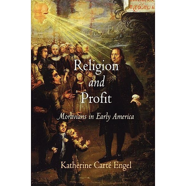Religion and Profit / Early American Studies, Katherine Carté Engel