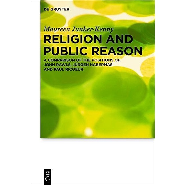 Religion and Public Reason / Praktische Theologie im Wissenschaftsdiskurs Bd.16, Maureen Junker-Kenny