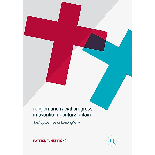 Religion and Racial Progress in Twentieth-Century Britain, Patrick T. Merricks
