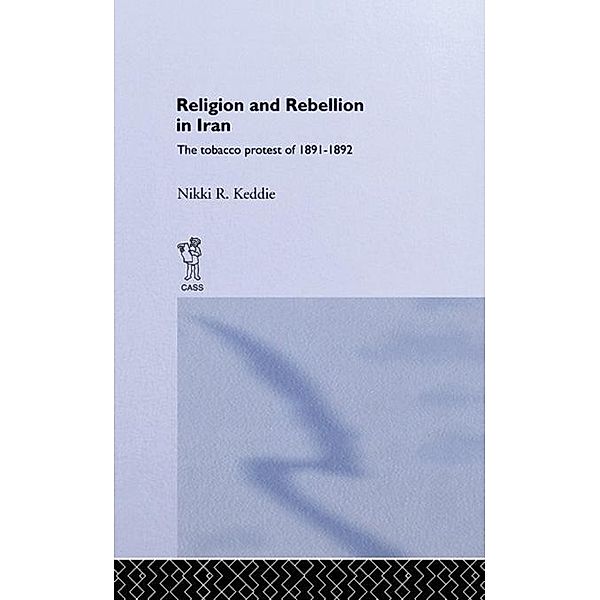 Religion and Rebellion in Iran, Nikki R. Keddie