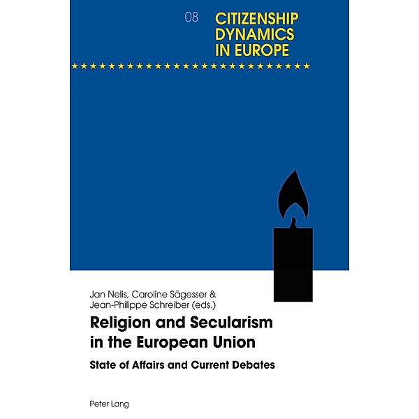 Religion and Secularism in the European Union / Dynamiques citoyennes en Europe / Citizenship Dynamics in Europe Bd.8