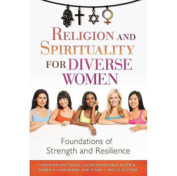 Religion and Spirituality for Diverse Women, Diane Willis, Thema Bryant-Davis, Asuncion Austria, Debra M. Kawahara